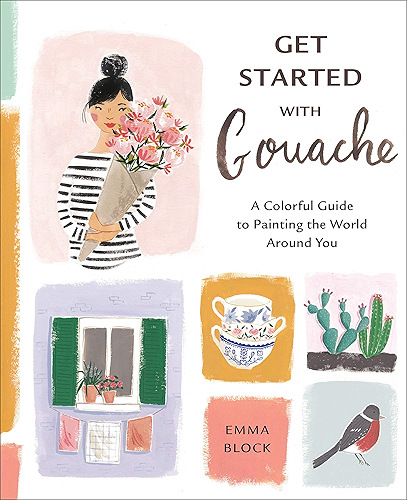 Download Get Started with Gouache: A Colorful Guide to Painting the World Around You (English Edition) PDF