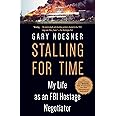 Stalling for Time: My Life as an FBI Hostage Negotiator
