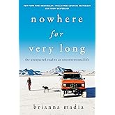 Nowhere for Very Long: The Unexpected Road to an Unconventional Life