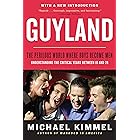 Guyland: The Perilous World Where Boys Become Men