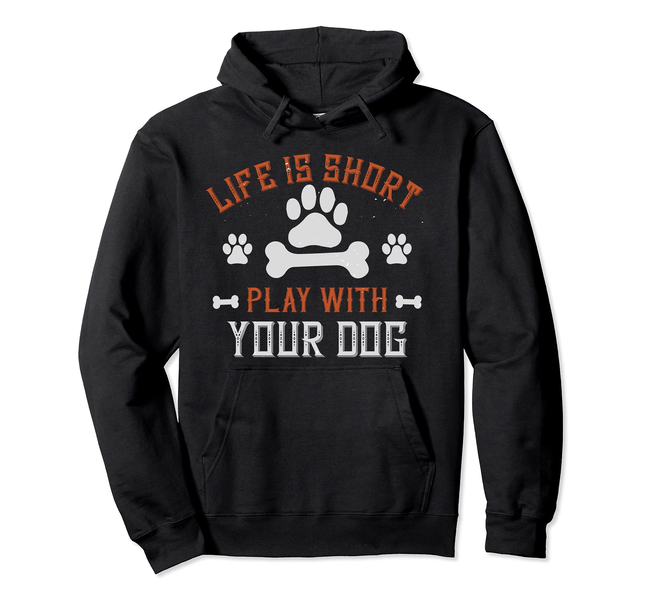 Life Is Short Play With Your Dog T-Shirt Funny Dog Lover's Pullover Hoodie