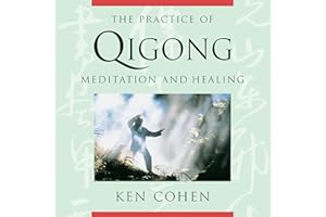The Practice of Qigong: Meditation and Healing