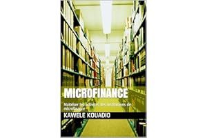 MICROFINANCE: Maitriser les activités des institutions de microfinance (French Edition)