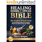 Healing Herbs &amp; Spices of the Bible: The Complete Remedy Guide: 90 Sacred Remedies From Scripture With a 28-Day Biblical Remedy Plan to Restore Your ... Energy and Vitality (God's Pharmacy Book 3)