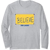Ted Lasso Believe Sign Long Sleeve T-Shirt