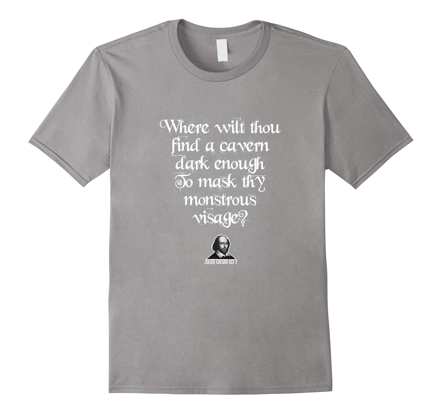 To Mask thy Monstrous Visage Shakespeare Insult Shirt-ANZ