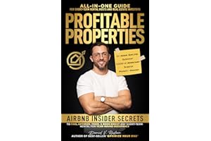 Profitable Properties: Airbnb Insider Secrets to Find, Optimize, Price, & Book Direct any Short-Term Rental Investment for Ye