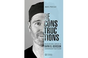 Reconstructions: Incursion dans l'univers de Daniel Borsuk, chirurgien plasticien (NON CLASSE) (French Edition)