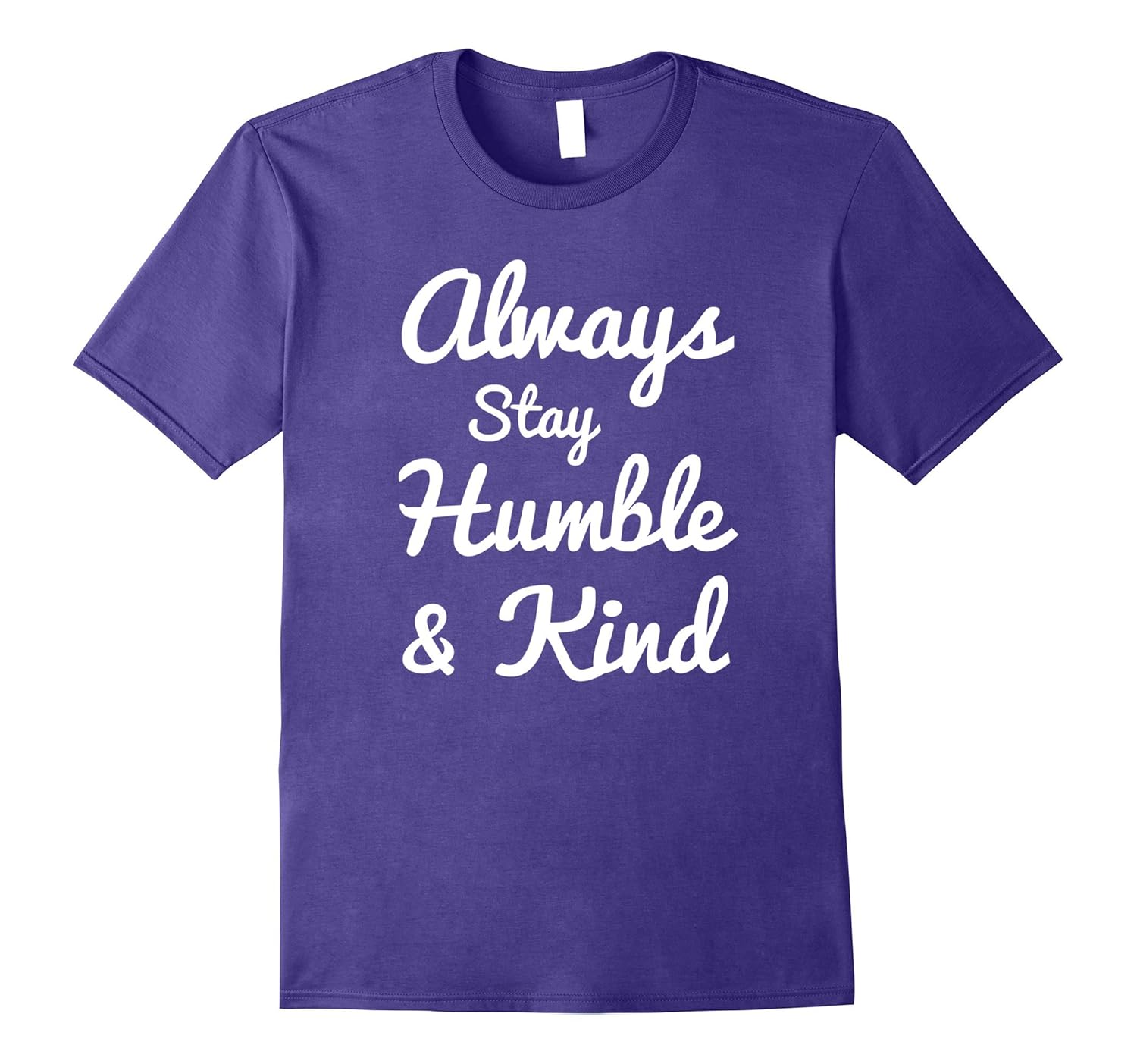 Always Stay Humble And Kind T-Shirt - Gift for Christians-Rose