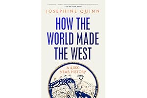 How the World Made the West: A 4,000 Year History