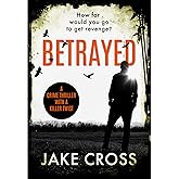 Betrayed: a crime thriller with a killer twist