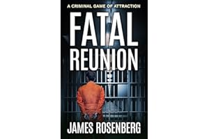 Fatal Reunion: A Criminal Game of Attraction (Verdicts and Vindication)