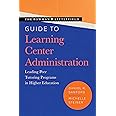 The Rowman & Littlefield Guide to Learning Center Administration: Leading Peer Tutoring Programs in Higher Education (Theory & Practice for Peer Tutors & Learning Center Professionals)