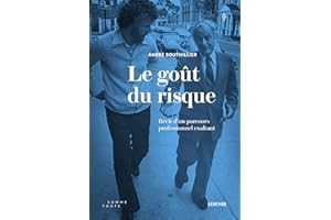 Le goût du risque: Récit d'un parcours professionnel exaltant (French Edition)