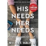 His Needs, Her Needs: Making Romantic Love Last (How to Identify and Satisfy 10 Vital Needs in Your Marriage. A Practical Rel