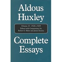 Complete Essays: Aldous Huxley, 1926-1930: Huxley, Aldous, Baker