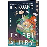 Taipei Story (Deluxe Limited Edition): The Profound and Poignant New Novel from the Author of Yellowface and Katabasis