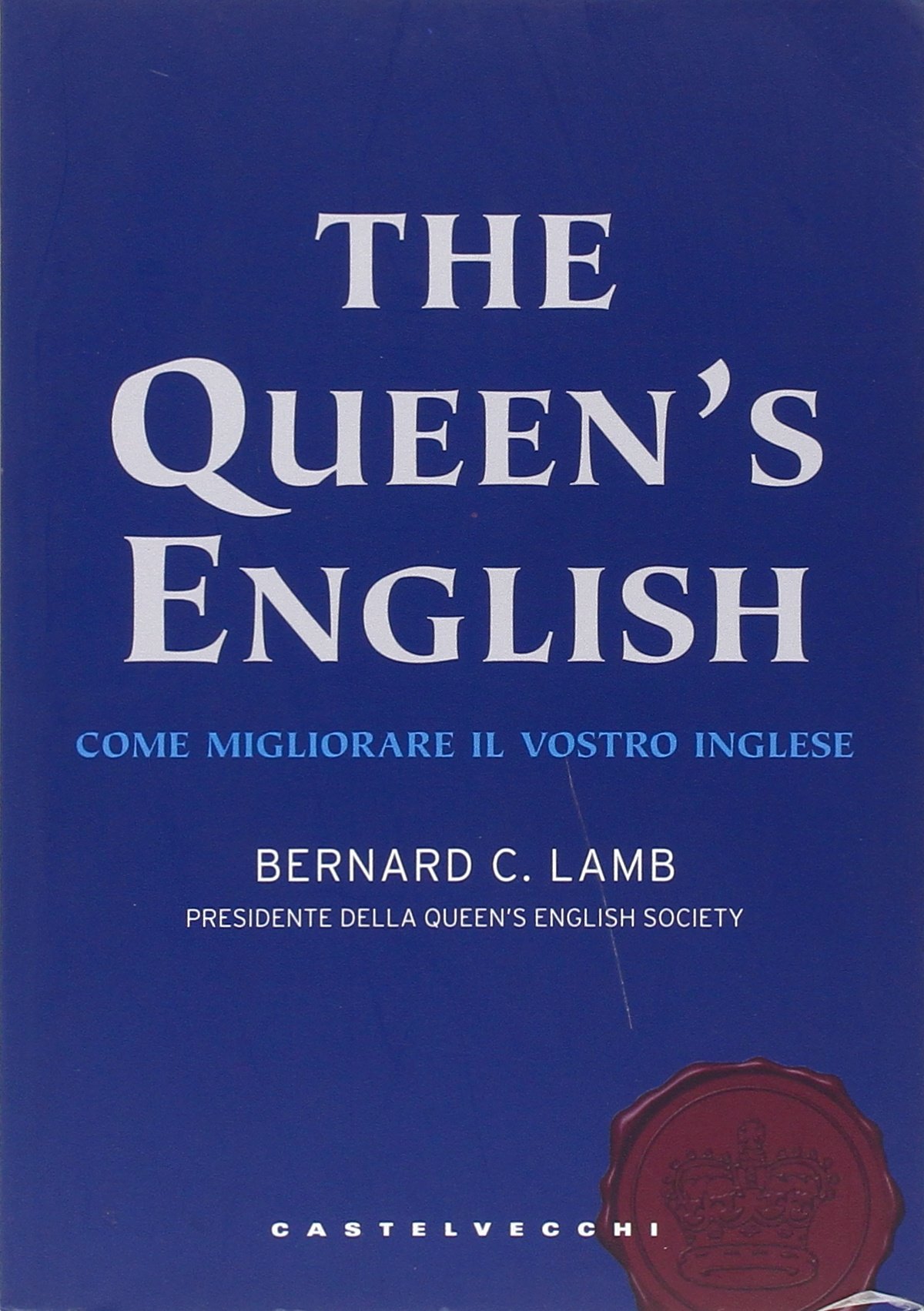 Amazon It The Queen S English Come Migliorare Il Vostro Inglese Lamb Bernard C Cerqua V Libri