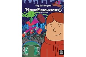 La Neurofibromatose - Tome 1: Collection "My Life Beyond" (French Edition)