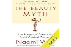 The Beauty Myth: How Images of Beauty Are Used Against Women