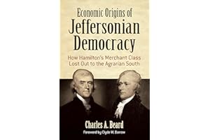 Economic Origins of Jeffersonian Democracy: How Hamilton's Merchant Class Lost Out to the Agrarian South