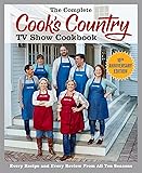 The Complete Cook's Country TV Show Cookbook 10th Anniversary Edition: Every Recipe and Every Review From All Ten Seasons