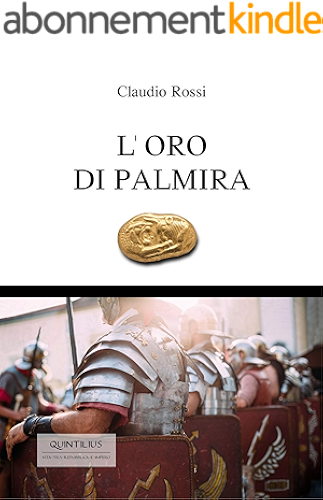 Download L'ORO DI PALMIRA (Quintilio, Vita tra Repubblica e Impero Vol. 8) (Italian Edition) PDF