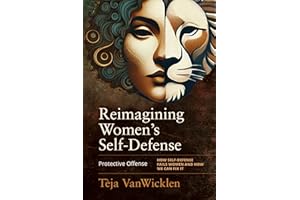 Reimagining Women’s Self-Defense: Protective Offense