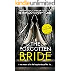 The Forgotten Bride: A twisty psychological thriller by Philip Anthony Smith.
