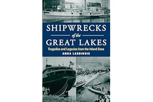 Shipwrecks of the Great Lakes: Tragedies and Legacies from the Inland Seas