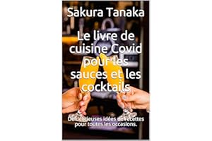 Le livre de cuisine Covid pour les sauces et les cocktails: De délicieuses idées de recettes pour toutes les occasions. (Fren