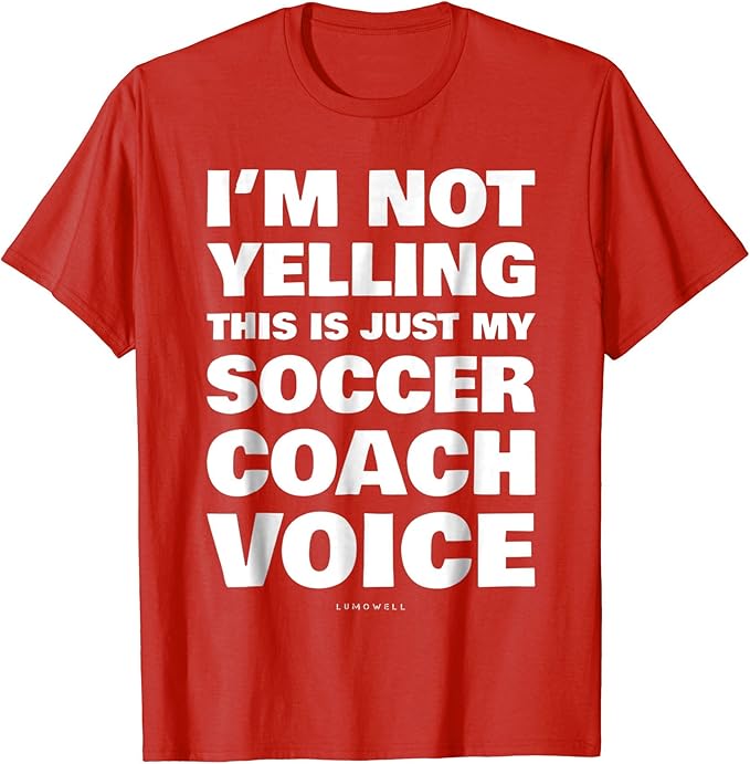 Funny Soccer Coach Tee Shirts I'm Not Yelling Coach Gifts