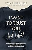 I Want to Trust You, but I Don't: Moving Forward