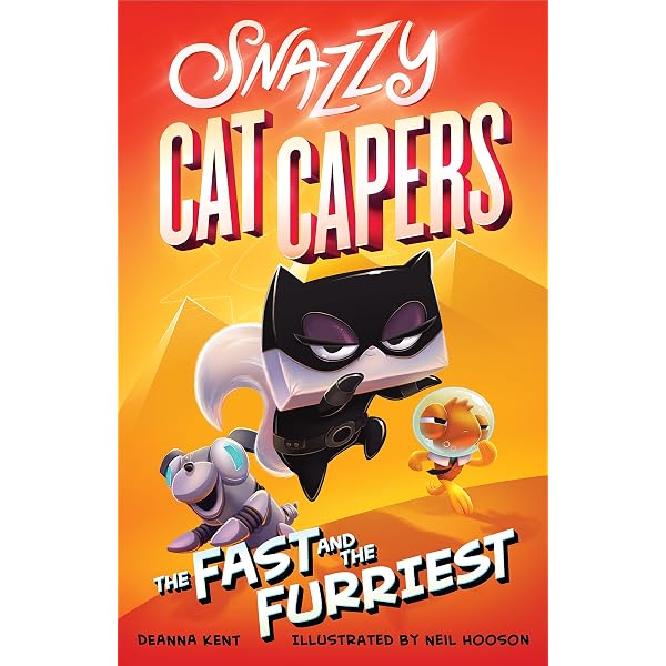 Snazzy Cat Capers: The Fast and the Furriest: Kent, Deanna, Hooson
