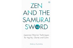 Zen and the Samurai Sword: Japanese warrior techniques for agility, clarity and calm