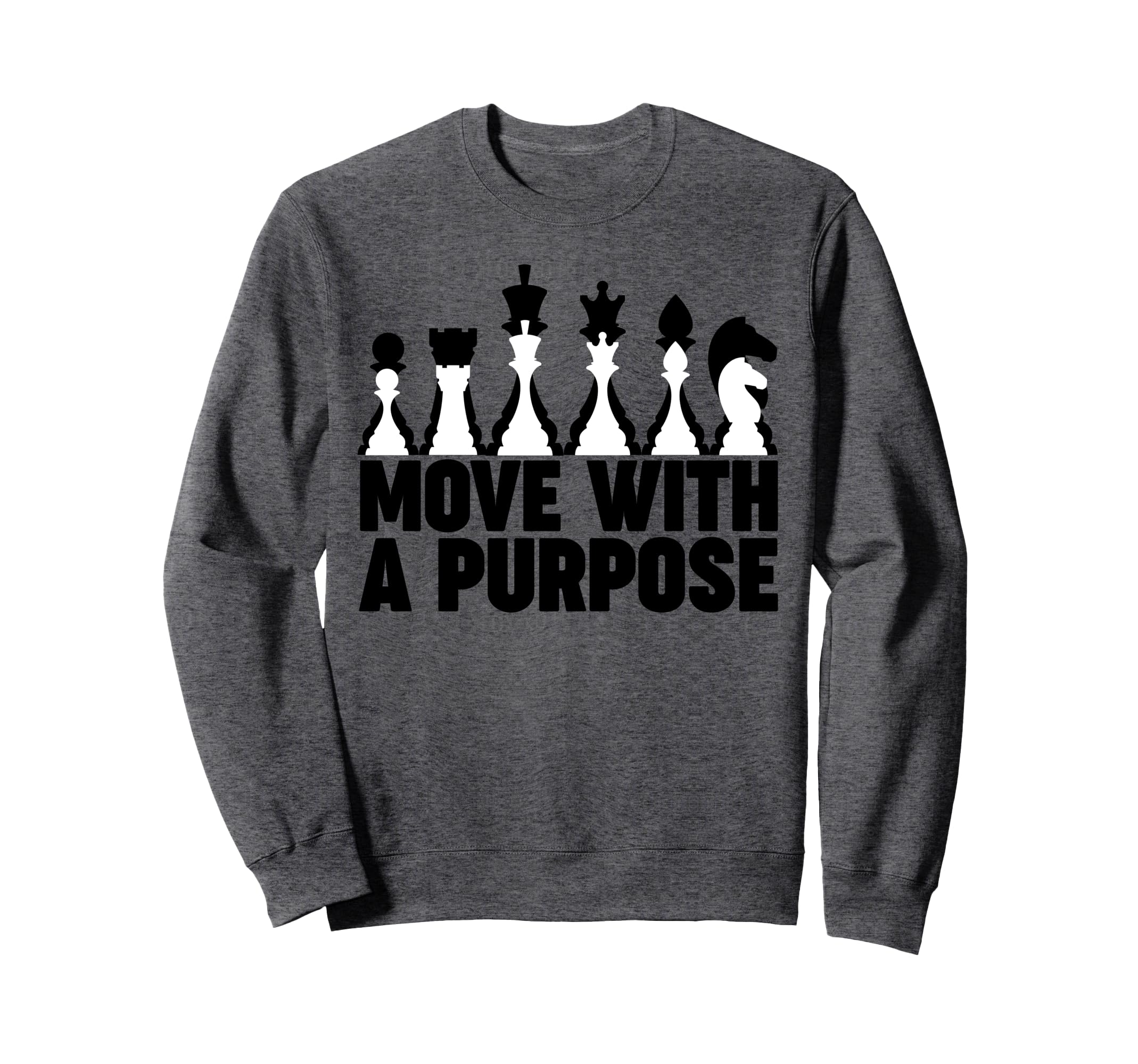 Chess Move with a Purpose funny Chess Sweatshirt