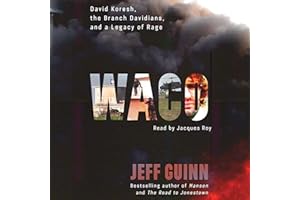 Waco: David Koresh, the Branch Davidians, and a Legacy of Rage