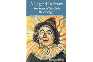 A Legend in Straw: The Spirit of my Uncle Ray Bolger