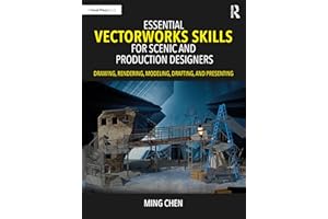 Essential Vectorworks Skills for Scenic and Production Designers: Drawing, Rendering, Modeling, Drafting, and Presenting