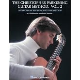 The Christopher Parkening Guitar Method &ndash; Volume 2 &ndash; Classical Guitar Technique and Repertoire | Advanced Skills Including Tremolo, Harmonics, Vibrato, and Slurs | 32 Classical Pieces