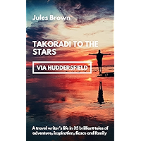 Takoradi to the Stars (via Huddersfield) book cover