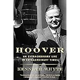 Hoover: An Extraordinary Life in Extraordinary Times