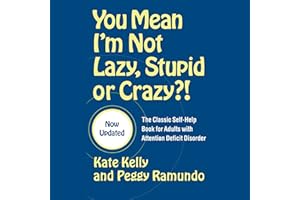 You Mean I'm Not Lazy, Stupid or Crazy?: A Self-help Audio Program for Adults with Attention Deficit Disorder