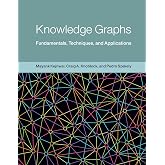 Knowledge Graphs: Fundamentals, Techniques, and Applications (Adaptive Computation and Machine Learning series)
