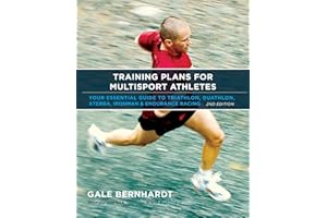 Training Plans for Multisport Athletes: Your Essential Guide to Triathlon, Duathlon, Xterra, Ironman & Endurance Racing