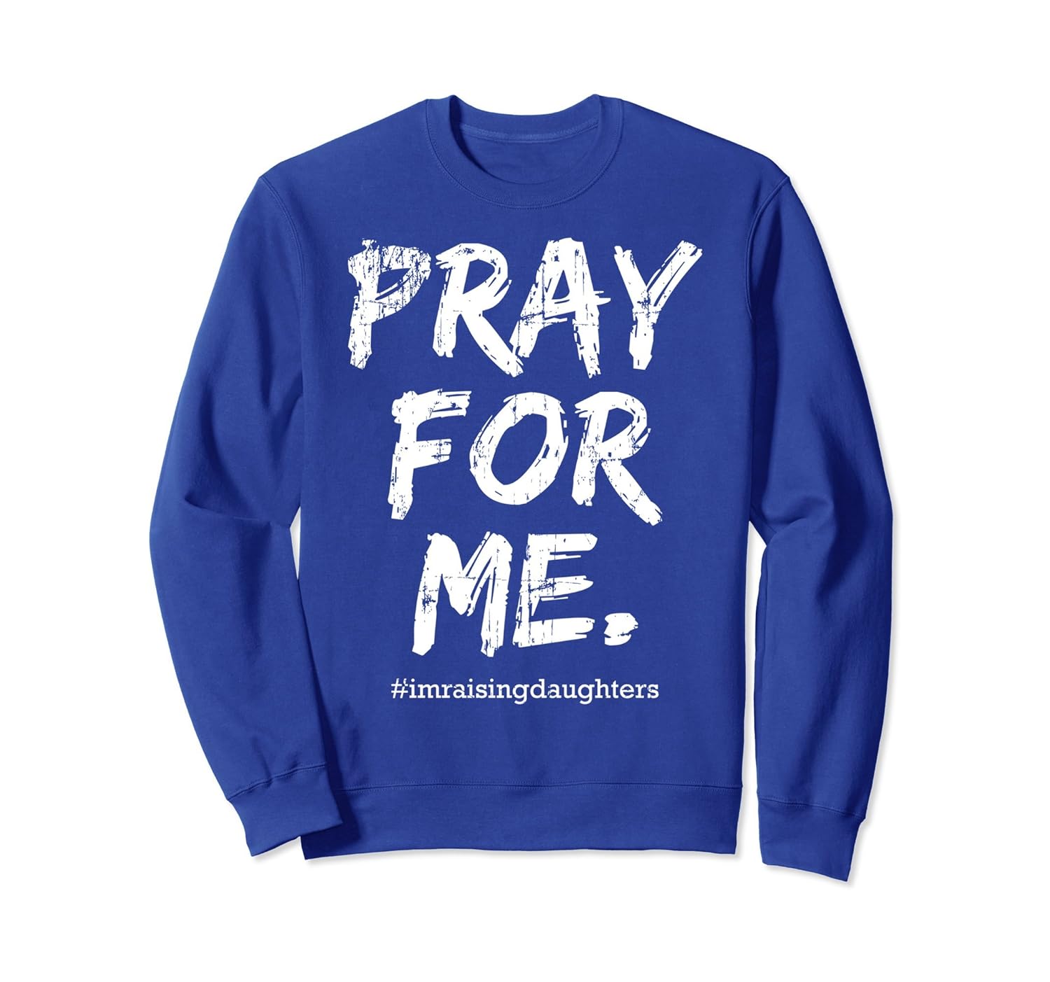 Raising Daughters Pray for Me Distressed Sweatshirt-anz