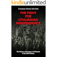 The Fight for Lithuanian Independence: The History and Legacy of Lithuania in the 20th Century book cover
