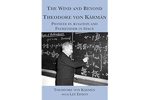 The Wind and Beyond: Theodore von Kármán, Pioneer in Aviation and Pathfinder in Space