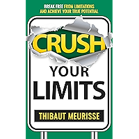 Crush Your Limits: Break Free From Limitations and Achieve Your True Potential (Success Principles Book 2) book cover