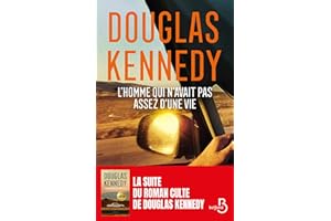 L'homme qui n'avait pas assez d'une vie: Le nouveau roman de Douglas Kennedy. 30 ans après, la suite de L'Homme qui voulait v